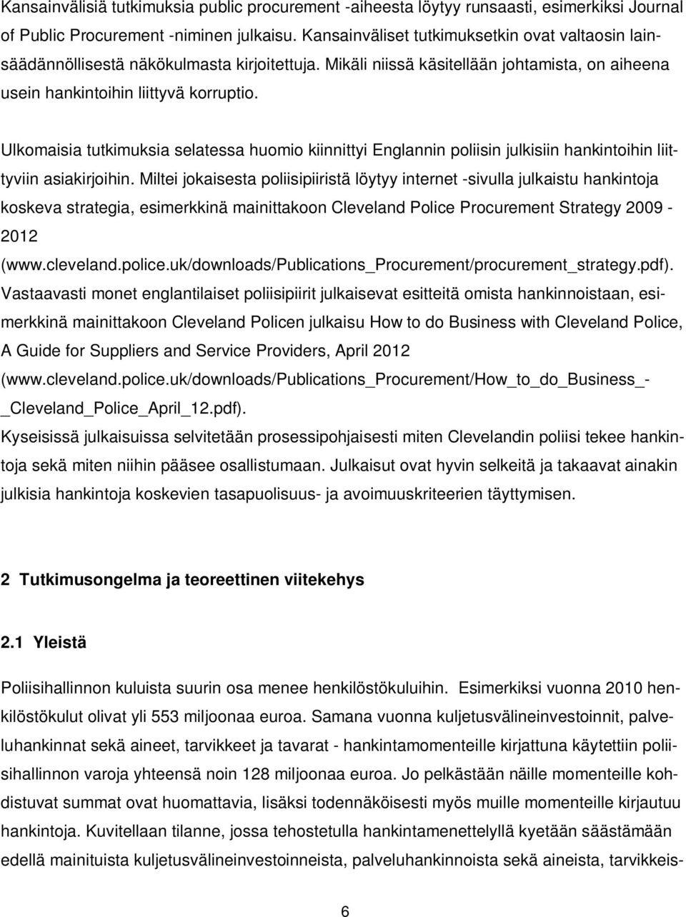 Ulkomaisia tutkimuksia selatessa huomio kiinnittyi Englannin poliisin julkisiin hankintoihin liittyviin asiakirjoihin.