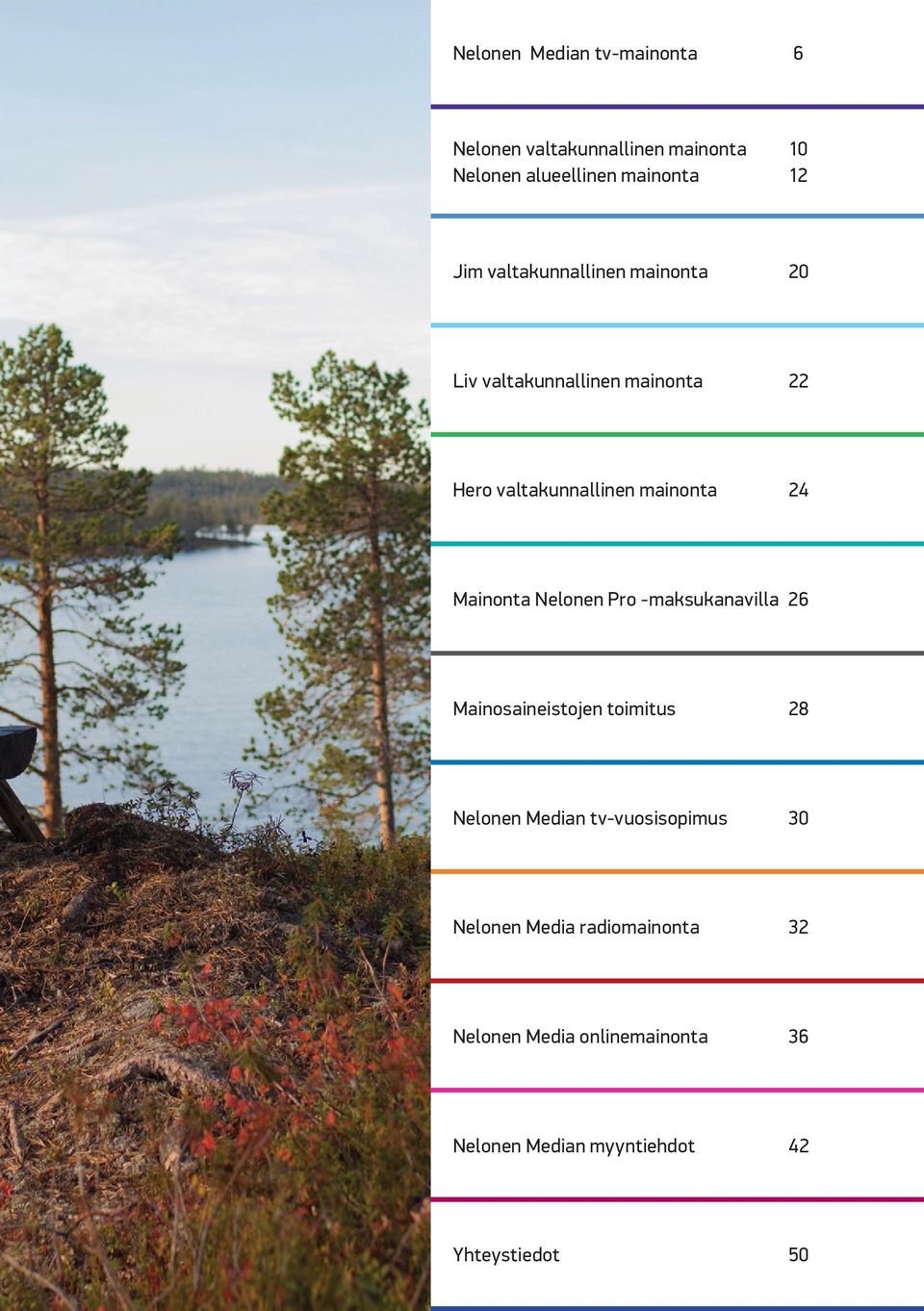 Mainonta Nelonen Pro -maksukanavilla 26 Mainosaineistojen toimitus 28 Nelonen Median tv-vuosisopimus