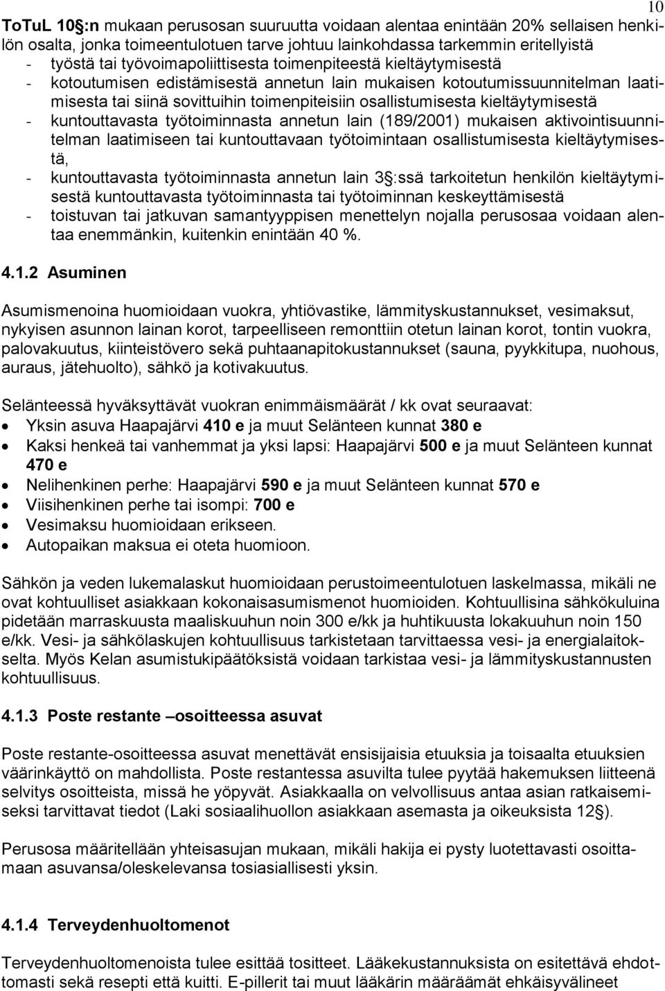 kieltäytymisestä - kuntouttavasta työtoiminnasta annetun lain (189/2001) mukaisen aktivointisuunnitelman laatimiseen tai kuntouttavaan työtoimintaan osallistumisesta kieltäytymisestä, -