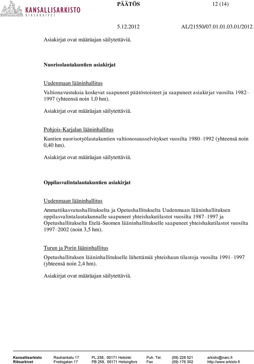 Oppilasvalintalautakuntien asiakirjat Ammattikasvatushallitukselta ja Opetushallitukselta Uudenmaan lääninhallituksen oppilasvalintalautakunnalle saapuneet