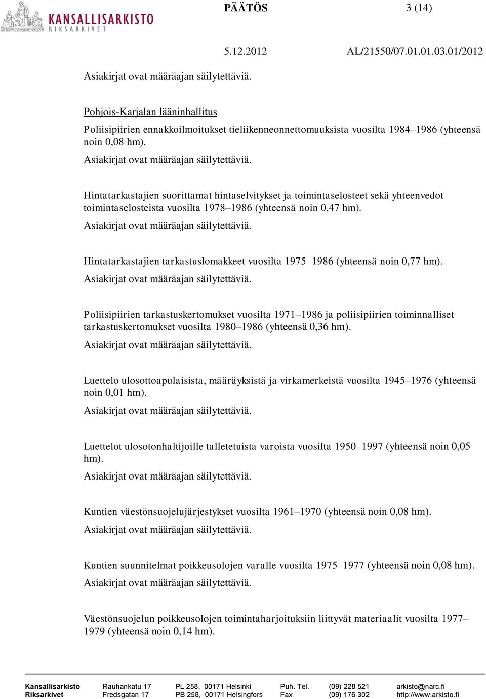 Hintatarkastajien tarkastuslomakkeet vuosilta 1975 1986 (yhteensä noin 0,77 hm).