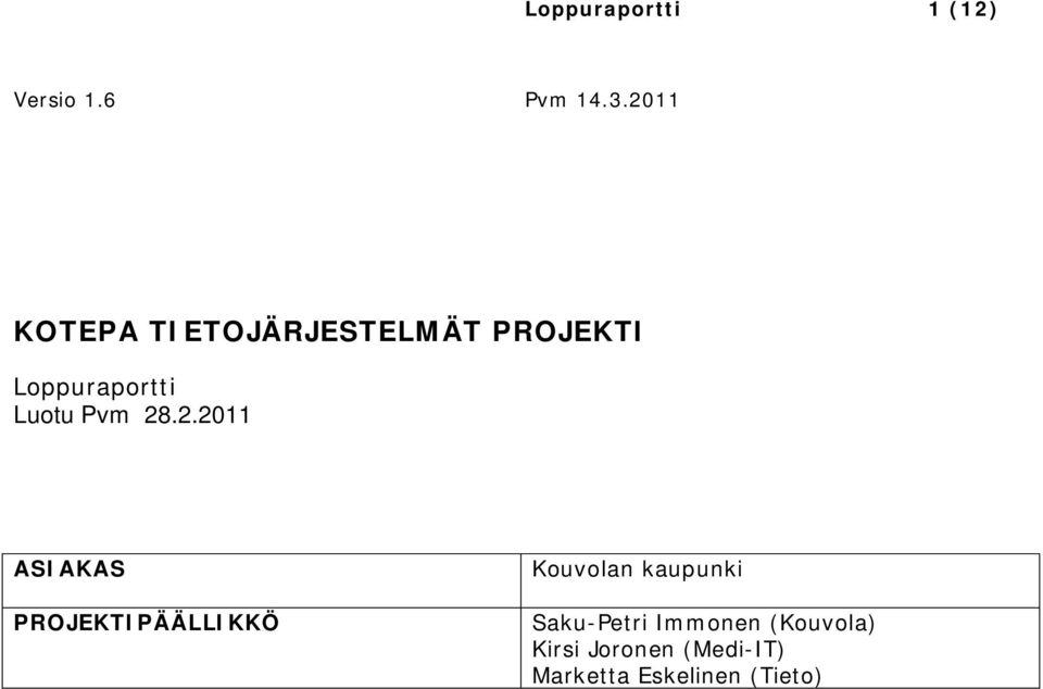 .2.2011 ASIAKAS PROJEKTIPÄÄLLIKKÖ Kouvolan kaupunki