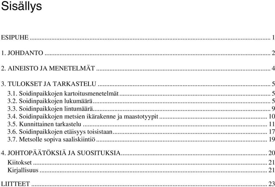 Soidinpaikkojen metsien ikärakenne ja maastotyypit... 10 3.5. Kunnittainen tarkastelu... 11 3.6.