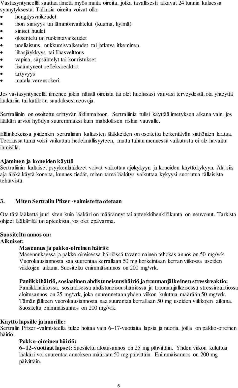 lihasjäykkyys tai lihasvelttous vapina, säpsähtelyt tai kouristukset lisääntyneet refleksireaktiot ärtyvyys matala verensokeri.