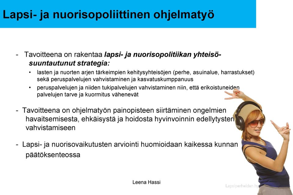 tukipalvelujen vahvistaminen niin, että erikoistuneiden palvelujen tarve ja kuormitus vähenevät - Tavoitteena on ohjelmatyön painopisteen siirtäminen