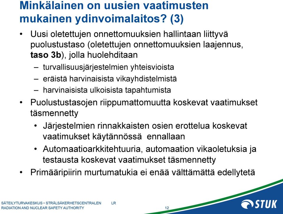 turvallisuusjärjestelmien yhteisvioista eräistä harvinaisista vikayhdistelmistä harvinaisista ulkoisista tapahtumista Puolustustasojen riippumattomuutta