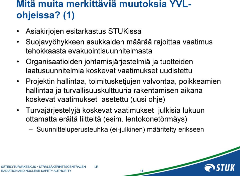 johtamisjärjestelmiä ja tuotteiden laatusuunnitelmia koskevat vaatimukset uudistettu Projektin hallintaa, toimitusketjujen valvontaa, poikkeamien