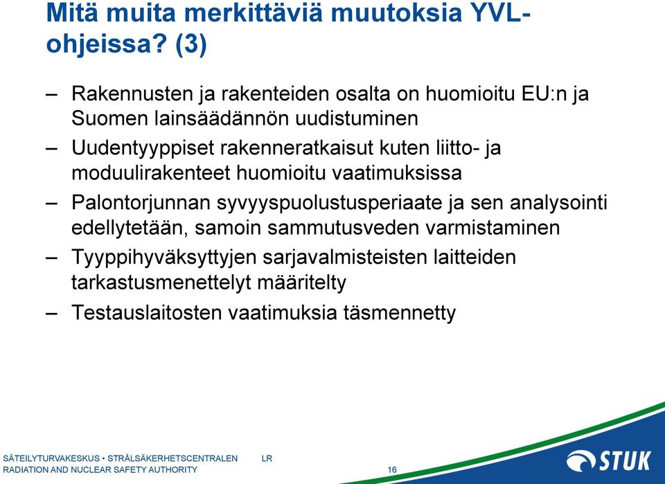 rakenneratkaisut kuten liitto- ja moduulirakenteet huomioitu vaatimuksissa Palontorjunnan syvyyspuolustusperiaate