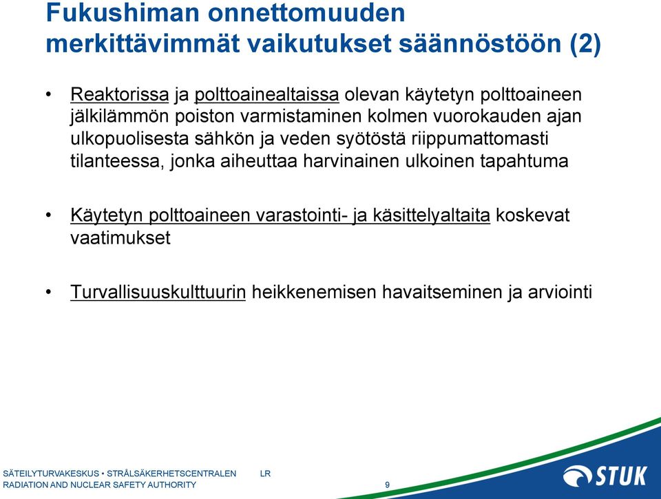 syötöstä riippumattomasti tilanteessa, jonka aiheuttaa harvinainen ulkoinen tapahtuma Käytetyn polttoaineen