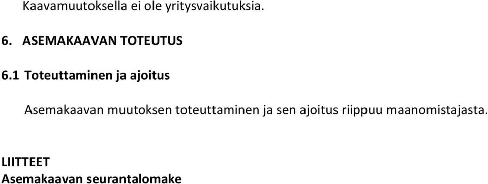 1 Toteuttaminen ja ajoitus Asemakaavan muutoksen