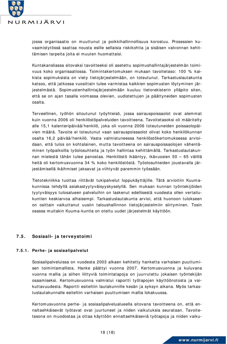 Kuntakansliassa sitovaksi tavoitteeksi oli asetettu sopimushallintajärjestelmän toimivuus koko organisaatiossa.