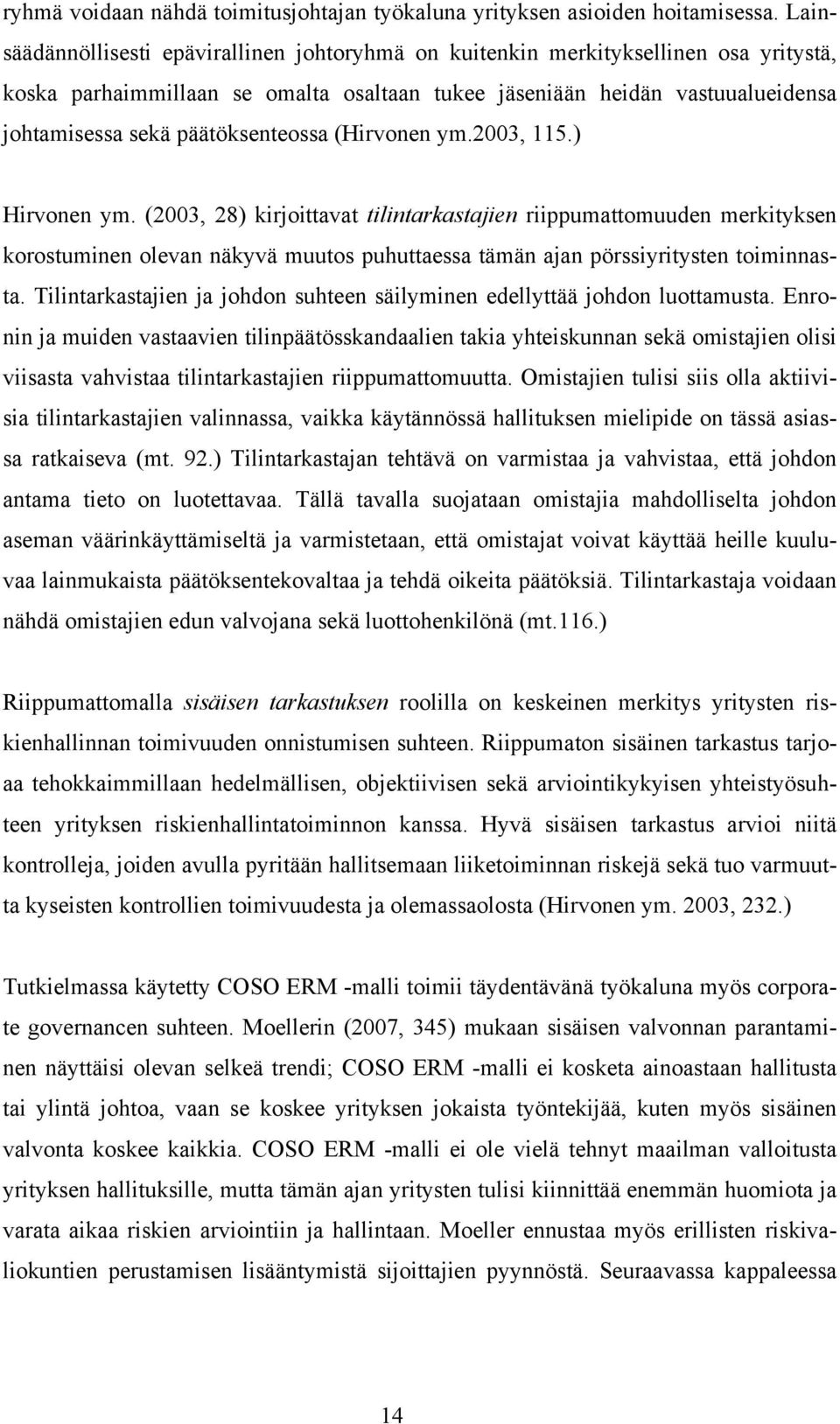 päätöksenteossa (Hirvonen ym.2003, 115.) Hirvonen ym.