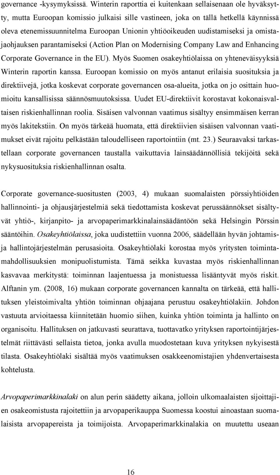 yhtiöoikeuden uudistamiseksi ja omistajaohjauksen parantamiseksi (Action Plan on Modernising Company Law and Enhancing Corporate Governance in the EU).