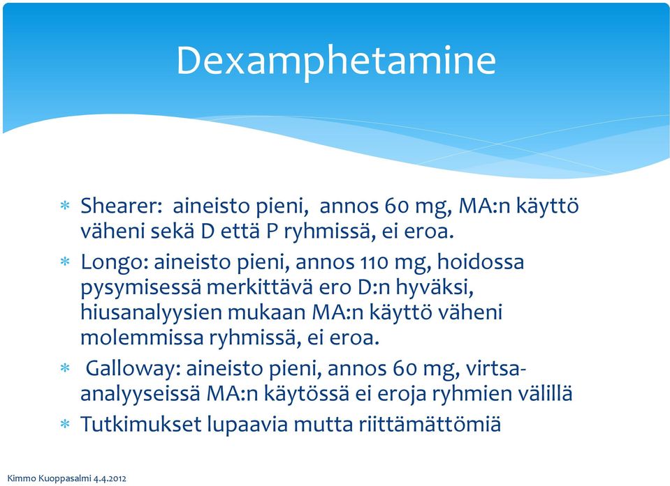 hiusanalyysien mukaan MA:n käyttö väheni molemmissa ryhmissä, ei eroa.