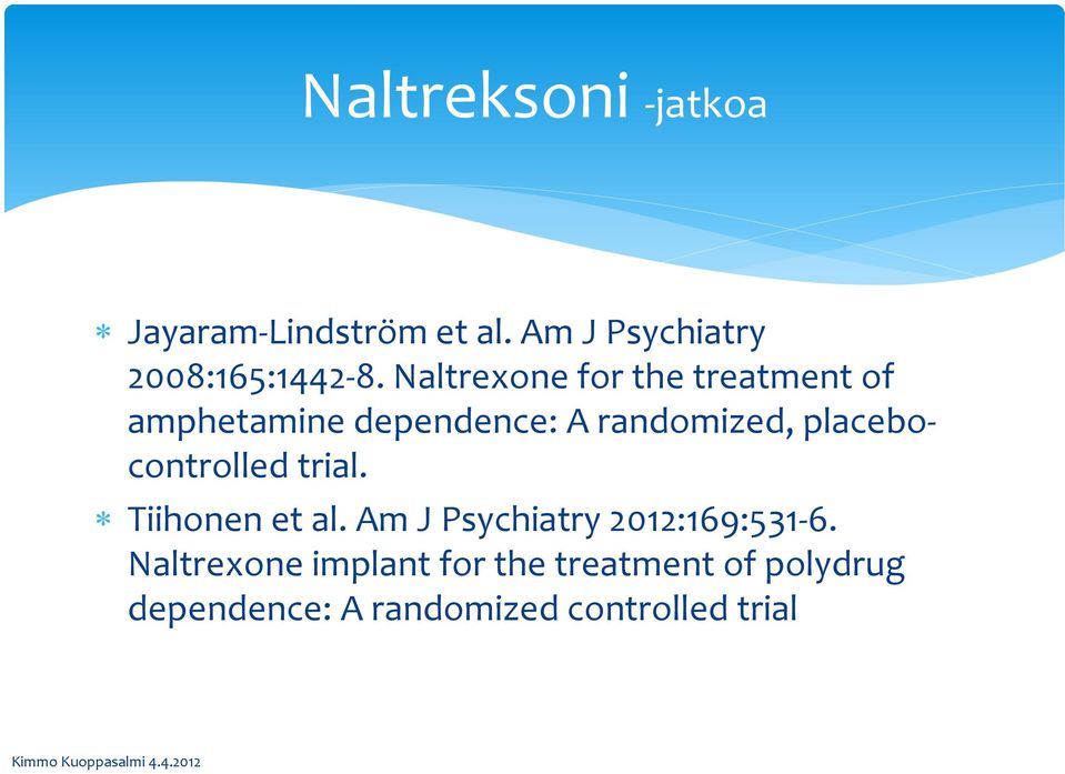 placebocontrolled trial. Tiihonen et al. Am J Psychiatry 2012:169:531-6.