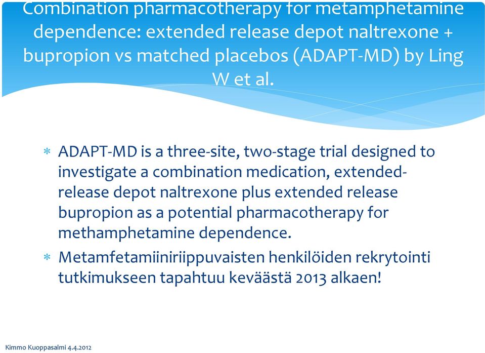 ADAPT-MD is a three-site, two-stage trial designed to investigate a combination medication, extendedrelease depot