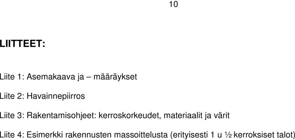 kerroskorkeudet, materiaalit ja värit Liite 4: