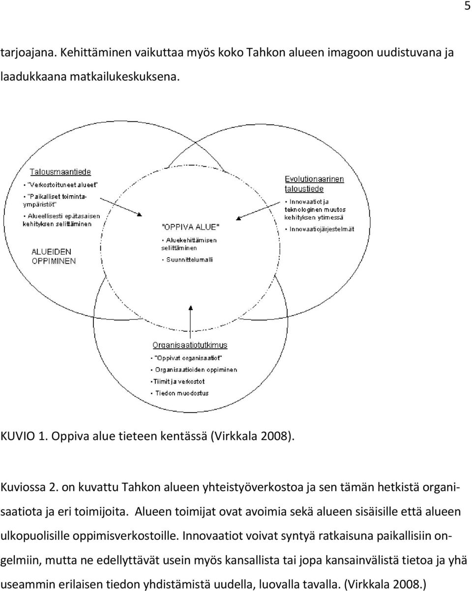 on kuvattu Tahkon alueen yhteistyöverkostoa ja sen tämän hetkistä organisaatiota ja eri toimijoita.