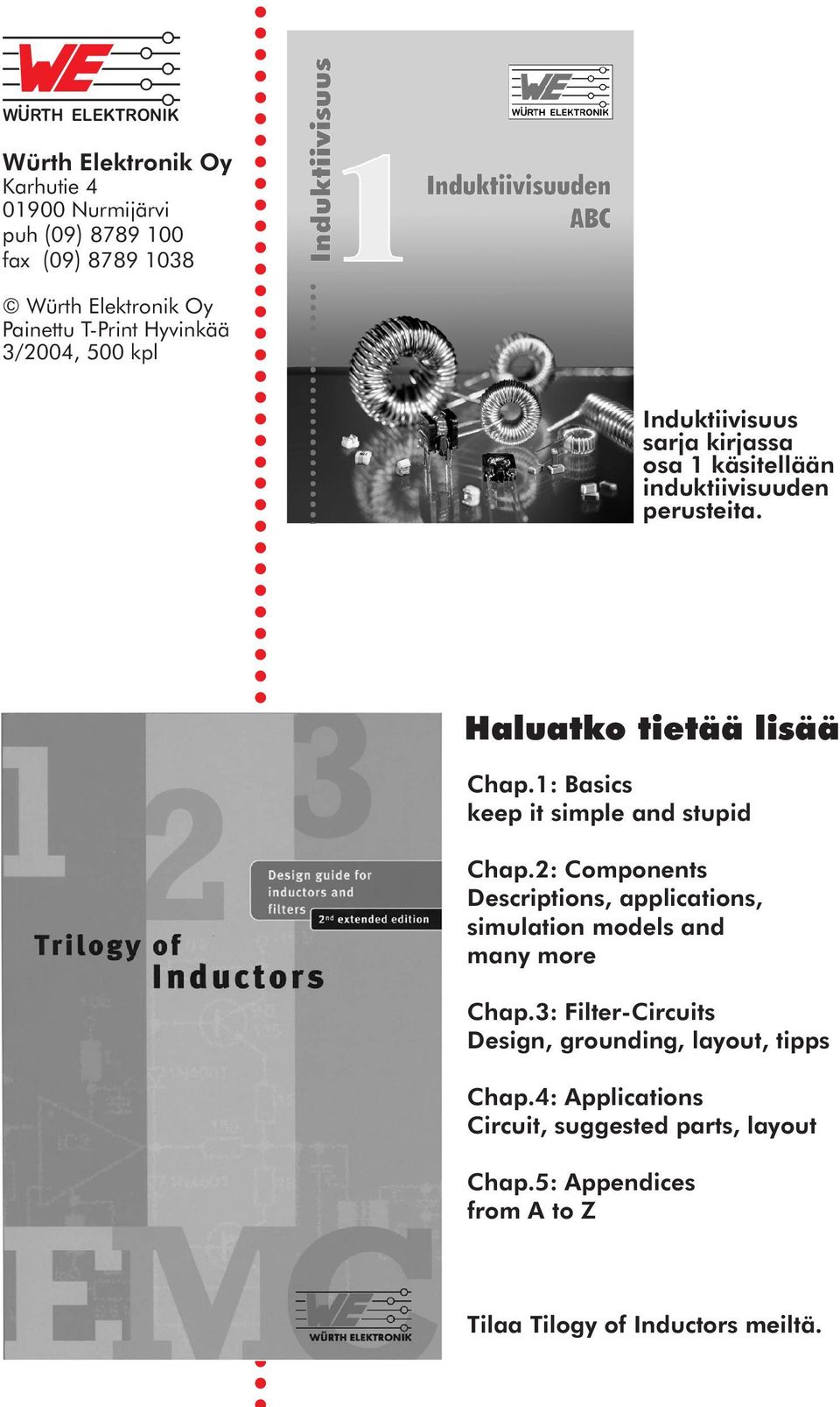 1: Basics keep it simple and stupid Chap.2: Components Descriptions, applications, simulation models and many more Chap.