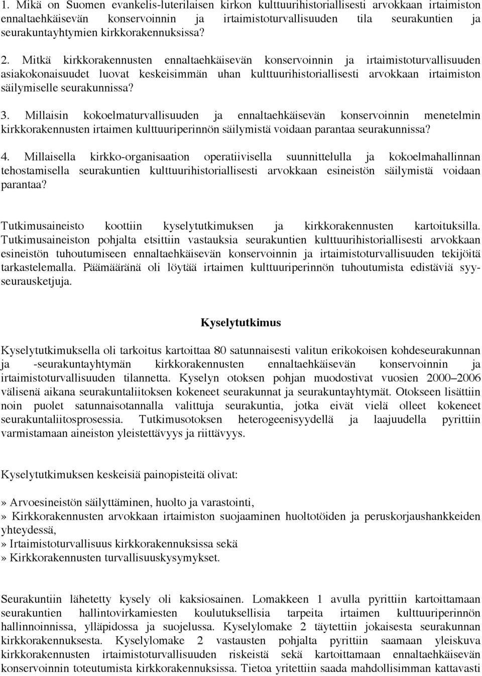 Mitkä kirkkorakennusten ennaltaehkäisevän konservoinnin ja irtaimistoturvallisuuden asiakokonaisuudet luovat keskeisimmän uhan kulttuurihistoriallisesti arvokkaan irtaimiston säilymiselle