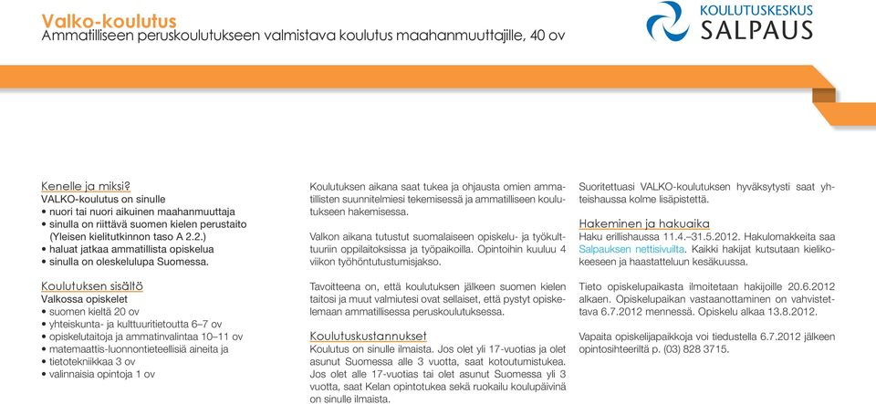 2.) haluat jatkaa ammatillista opiskelua sinulla on oleskelulupa Suomessa.