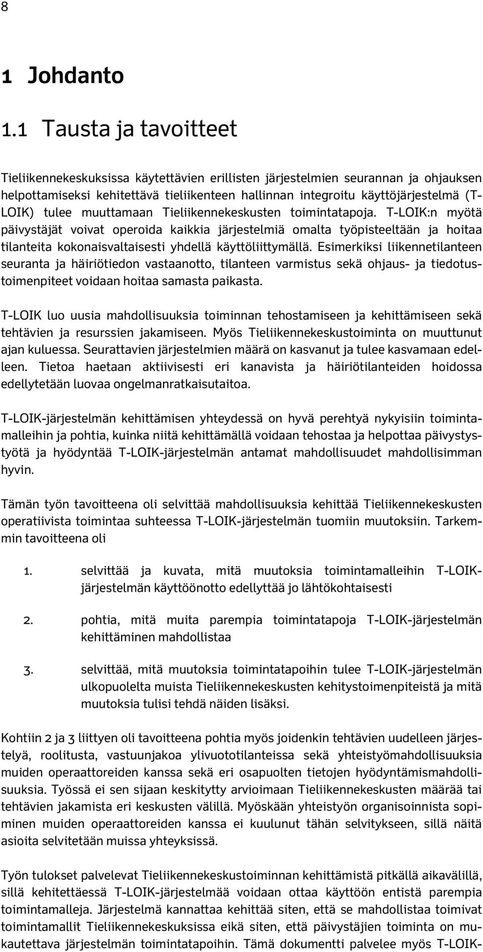 tulee muuttamaan Tieliikennekeskusten toimintatapoja.