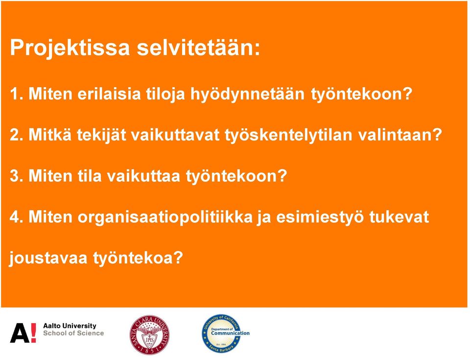 Mitkä tekijät vaikuttavat työskentelytilan valintaan? 3.