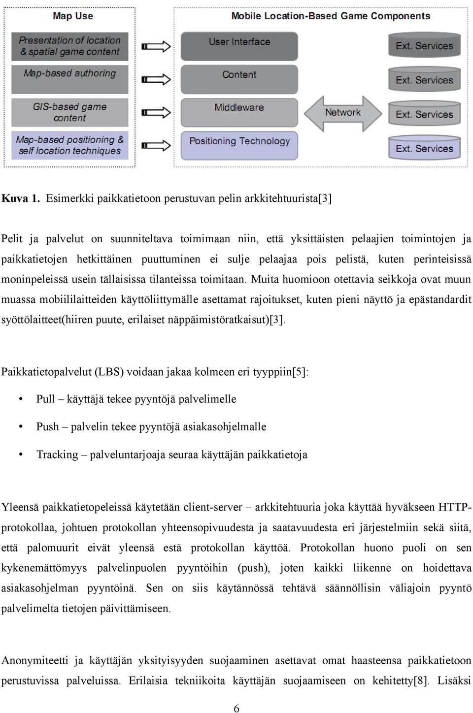 sulje pelaajaa pois pelistä, kuten perinteisissä moninpeleissä usein tällaisissa tilanteissa toimitaan.