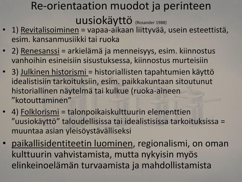 kiinnostus vanhoihin esineisiin sisustuksessa, kiinnostus murteisiin 3) Julkinen historismi = historiallisten tapahtumien käyttö idealistisiin tarkoituksiin, esim.