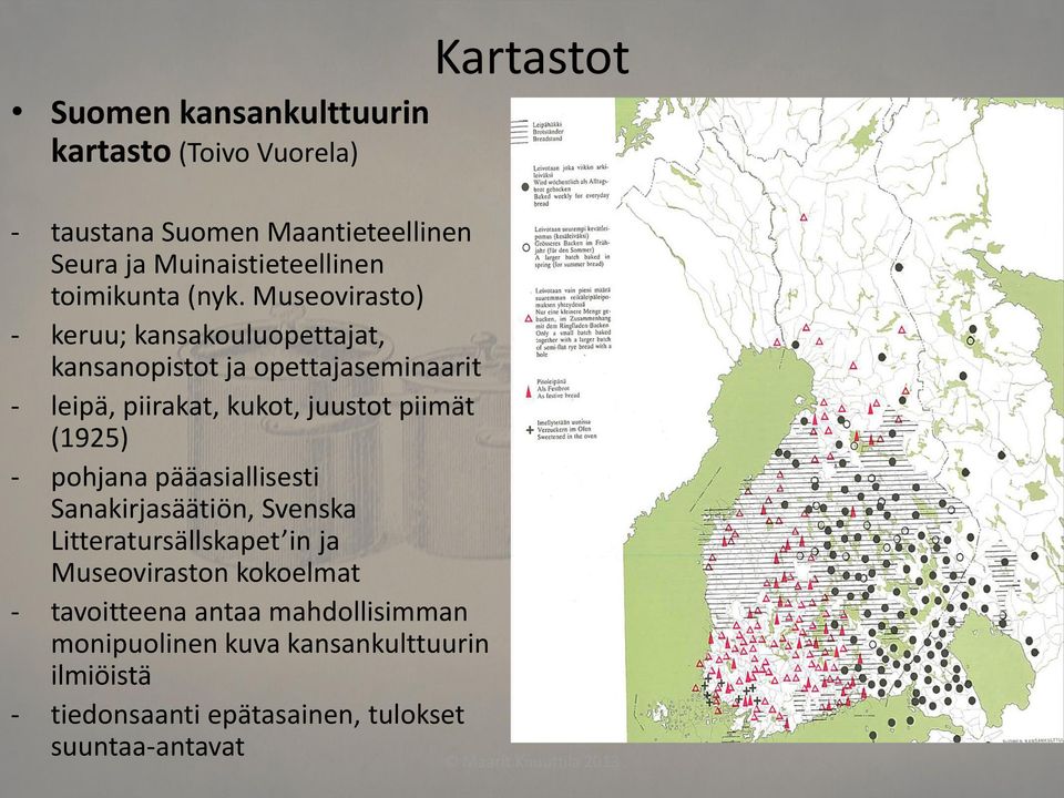 Museovirasto) - keruu; kansakouluopettajat, kansanopistot ja opettajaseminaarit - leipä, piirakat, kukot, juustot piimät