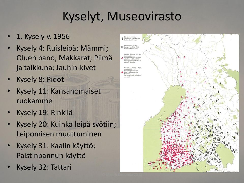 Jauhin-kivet Kysely 8: Pidot Kysely 11: Kansanomaiset ruokamme Kysely 19: