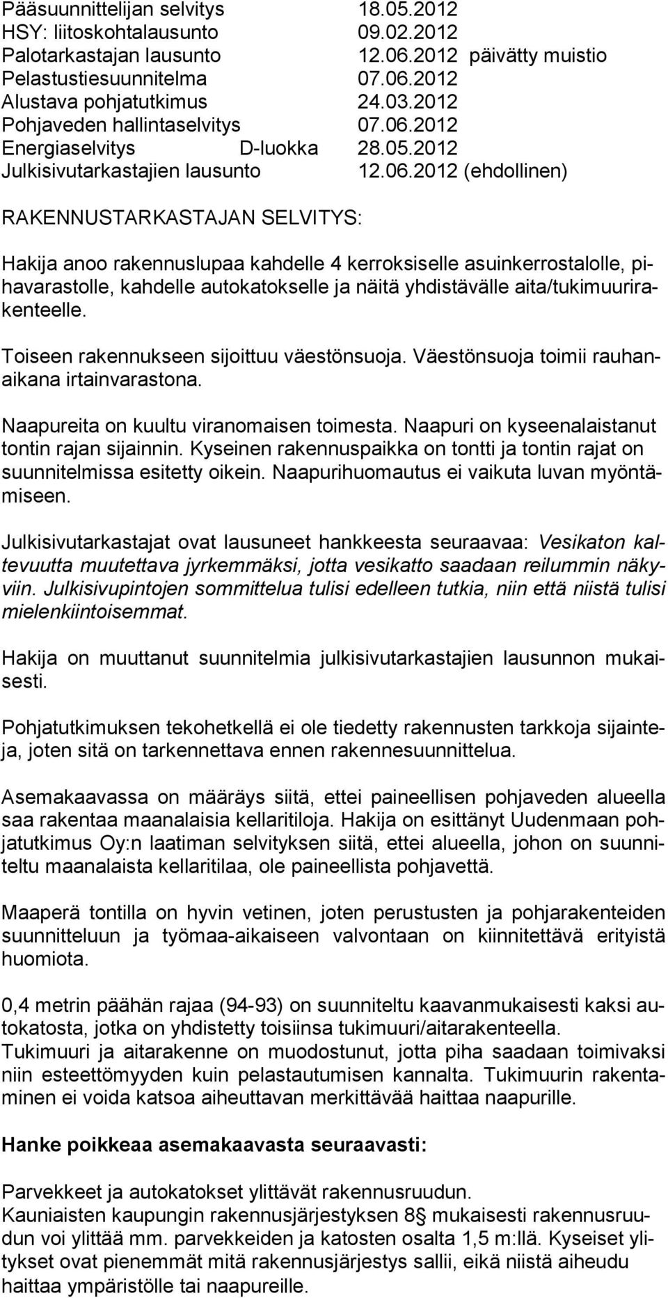 2012 Energiaselvitys D-luokka 28.05.2012 Julkisivutarkastajien lausunto 12.06.