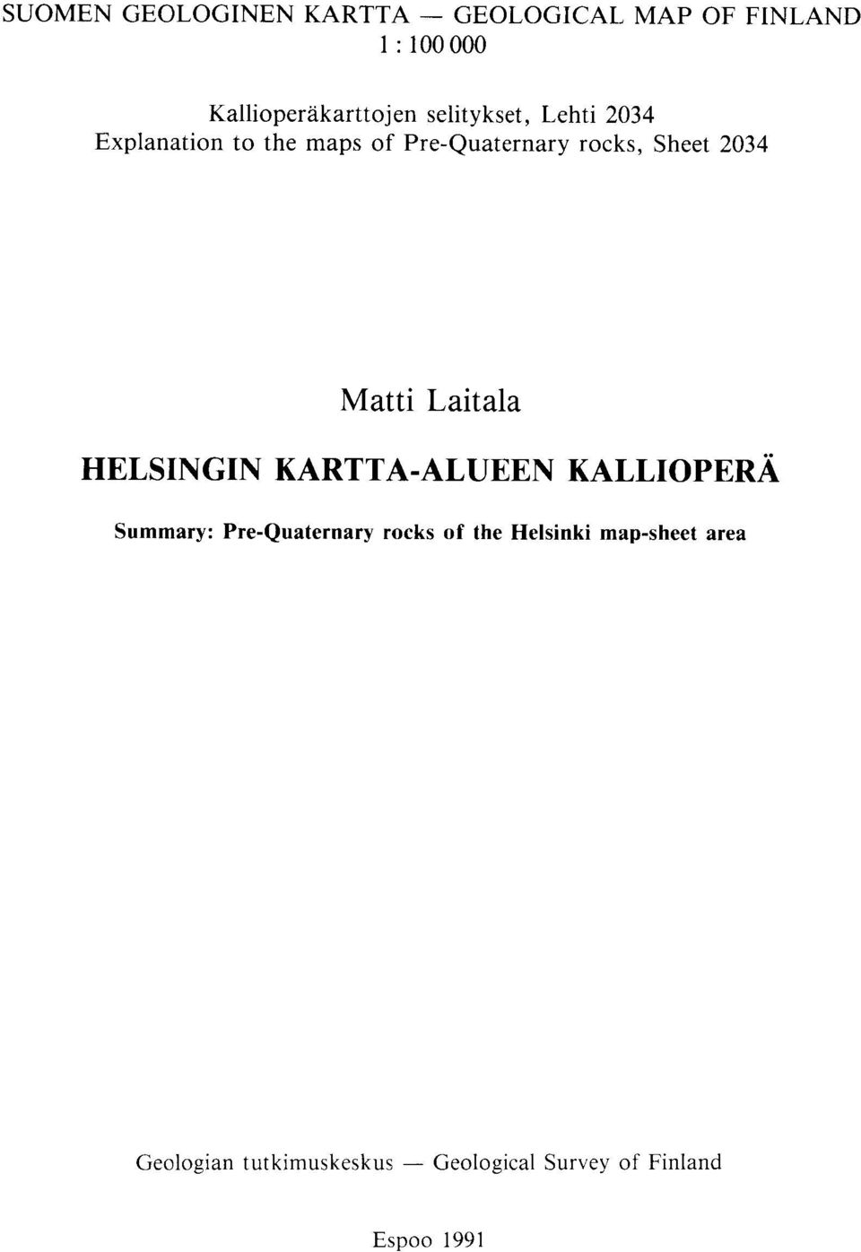 Matti Laitala HELSINGIN KARTTA-ALUEEN KALLIOPERA Summary : Pre-Quaternary rocks of