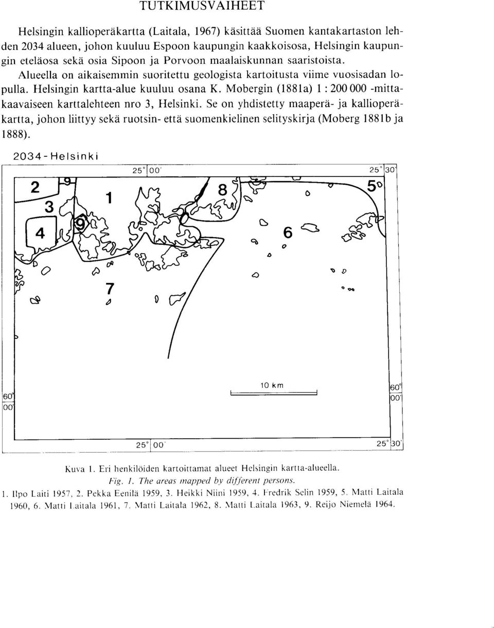-mittakaavaiseen karttalehteen nro 3, Helsinki Se on yhdistetty maapera- ja kallioperakartta, johon liittyy seka ruotsin- etta suomenkielinen selityskirja (Moberg 1881b ja 1888) 2034-Helsinki 25 00'