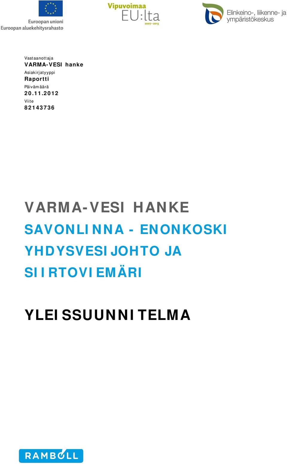 2012 Viite 82143736 VARMA-VESI HANKE