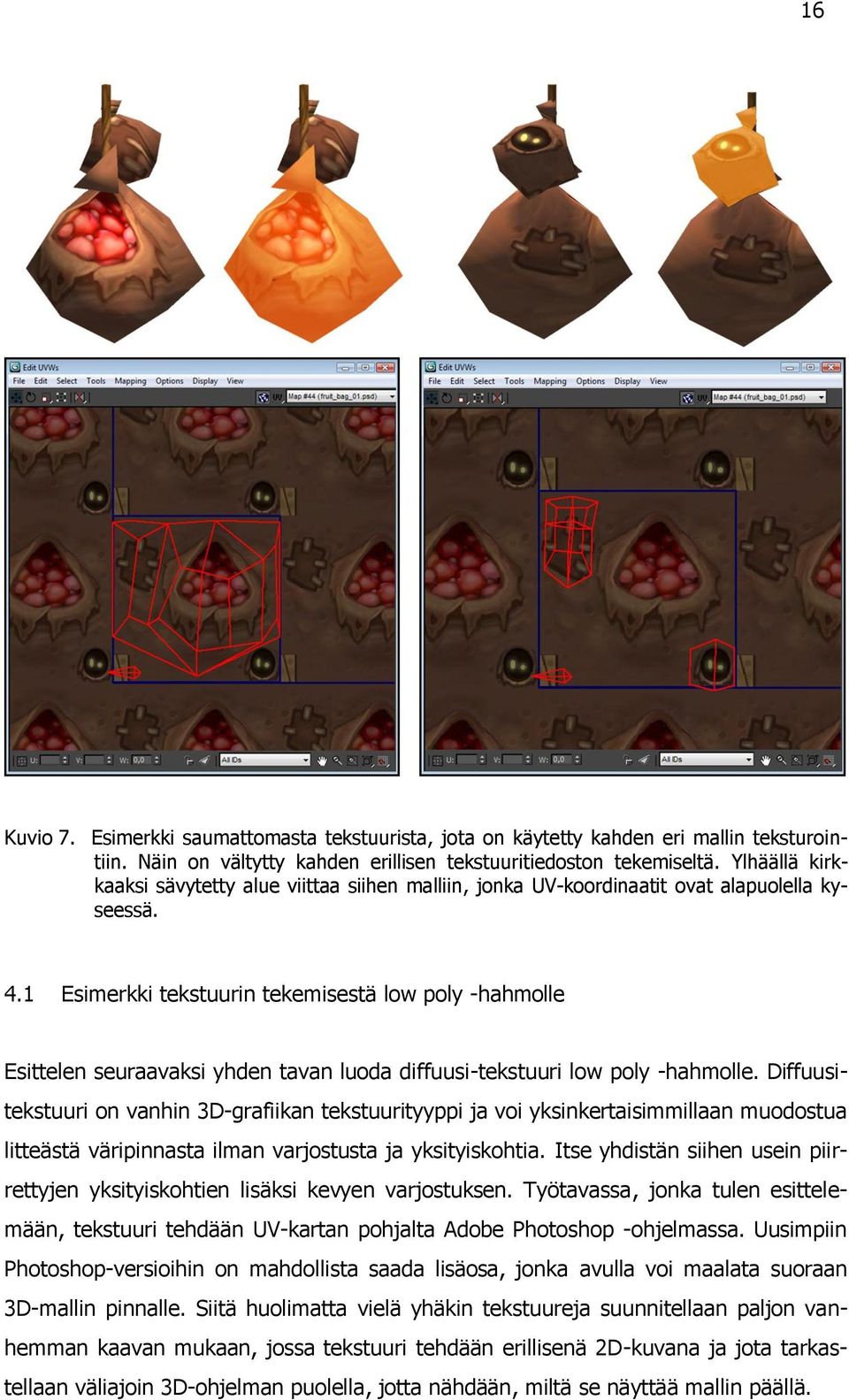 1 Esimerkki tekstuurin tekemisestä low poly -hahmolle Esittelen seuraavaksi yhden tavan luoda diffuusi-tekstuuri low poly -hahmolle.