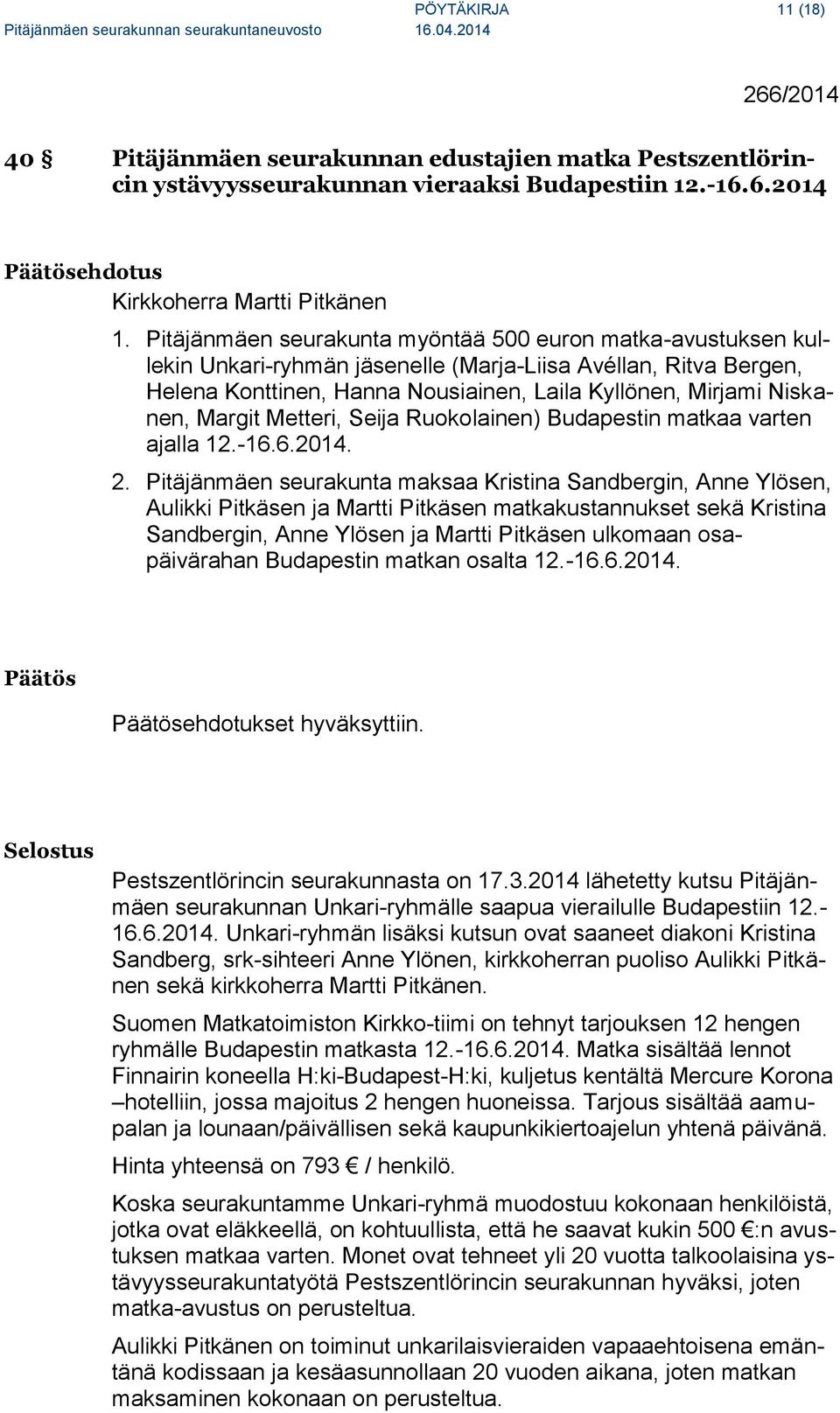 Margit Metteri, Seija Ruokolainen) Budapestin matkaa varten ajalla 12.-16.6.2014. 2.