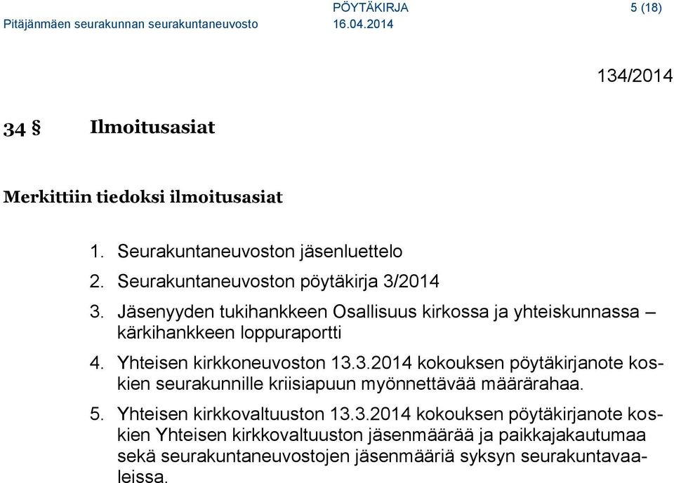 Yhteisen kirkkoneuvoston 13.3.2014 kokouksen pöytäkirjanote koskien seurakunnille kriisiapuun myönnettävää määrärahaa. 5.