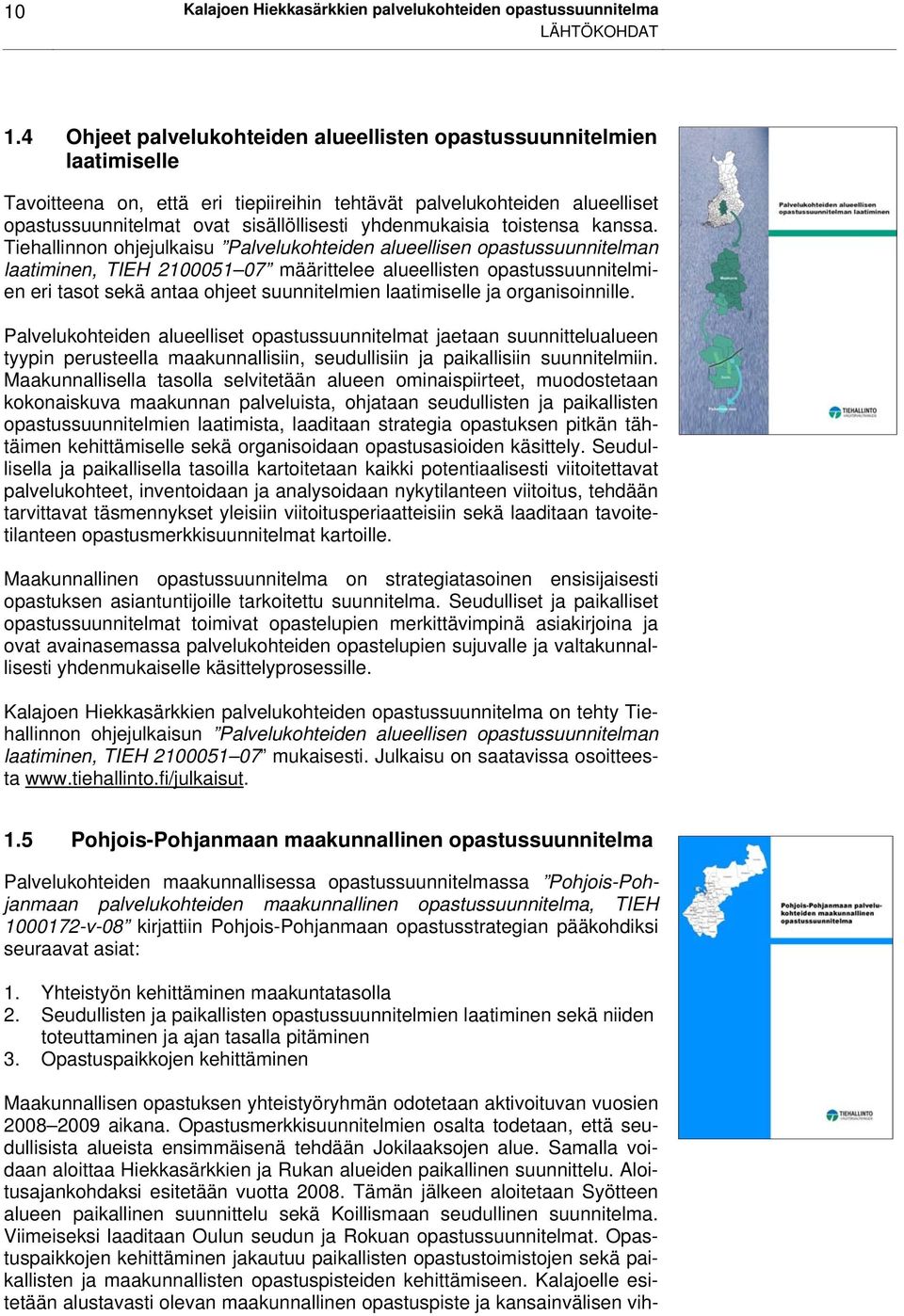 yhdenmukaisia toistensa kanssa.