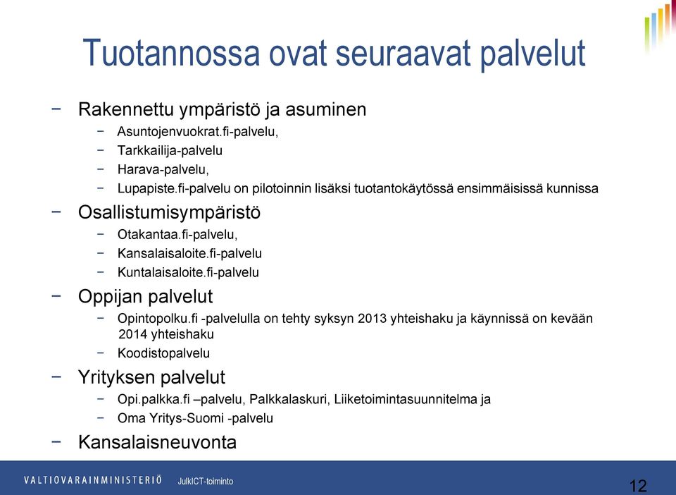 fi-palvelu Kuntalaisaloite.fi-palvelu Oppijan palvelut Opintopolku.