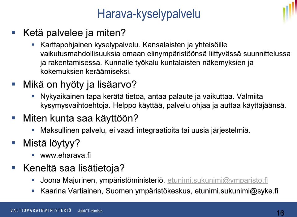 Kunnalle työkalu kuntalaisten näkemyksien ja kokemuksien keräämiseksi. Mikä on hyöty ja lisäarvo? Nykyaikainen tapa kerätä tietoa, antaa palaute ja vaikuttaa.