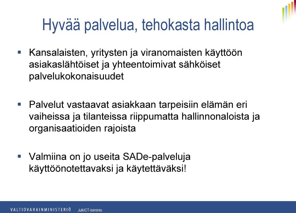 asiakkaan tarpeisiin elämän eri vaiheissa ja tilanteissa riippumatta hallinnonaloista ja