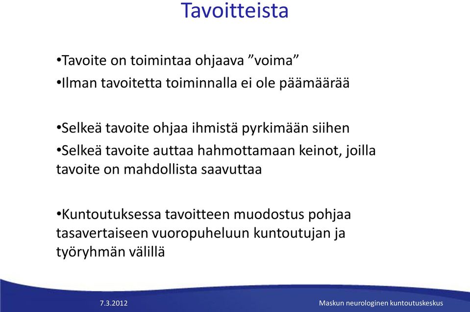 hahmottamaan keinot, joilla tavoite on mahdollista saavuttaa Kuntoutuksessa