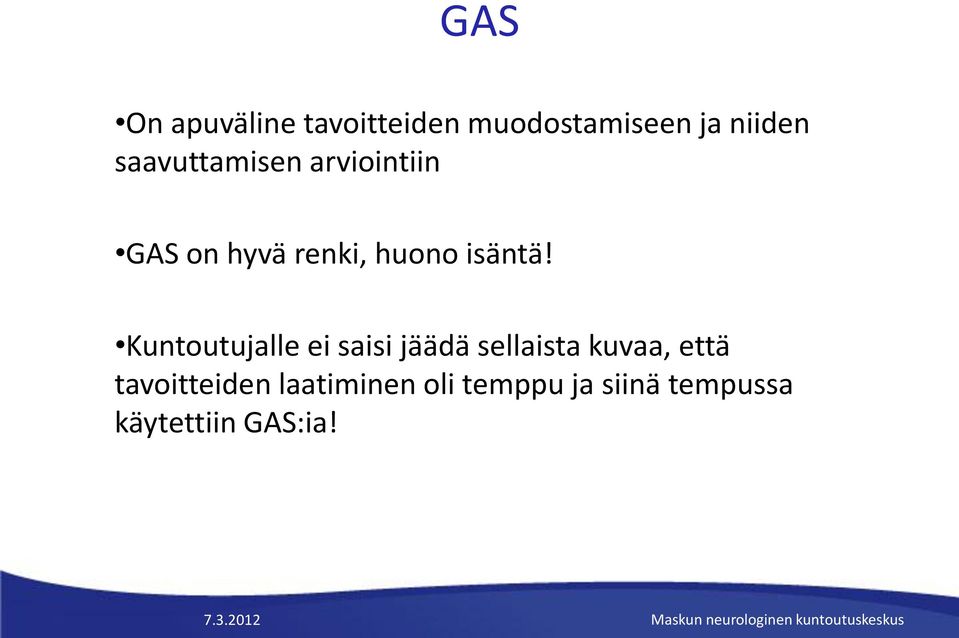 Kuntoutujalle ei saisi jäädä sellaista kuvaa, että