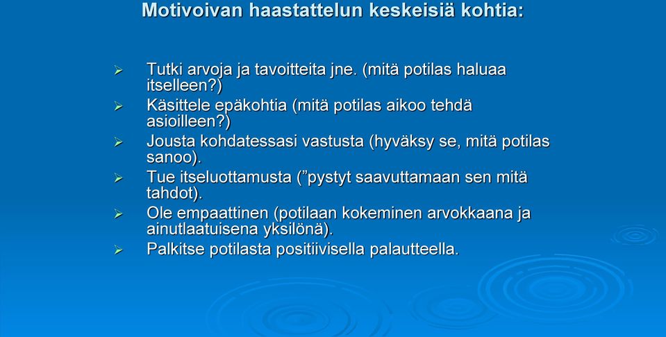 ) Jousta kohdatessasi vastusta (hyväksy se, mitä potilas sanoo).