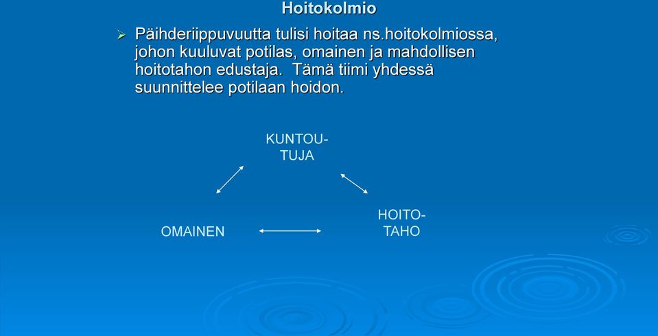 mahdollisen hoitotahon edustaja.