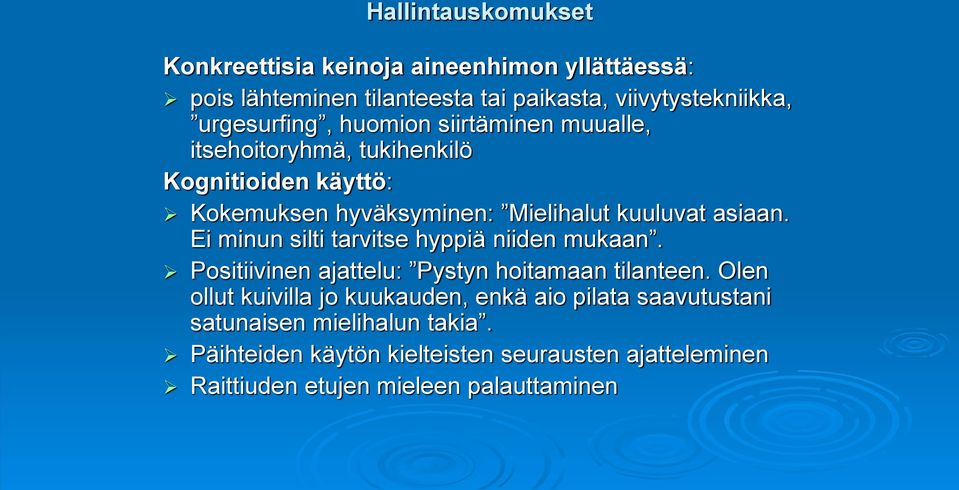 asiaan. Ei minun silti tarvitse hyppiä niiden mukaan. Positiivinen ajattelu: Pystyn hoitamaan tilanteen.