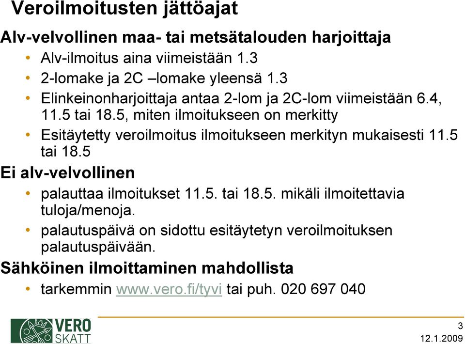 5, miten ilmoitukseen on merkitty Esitäytetty veroilmoitus ilmoitukseen merkityn mukaisesti 11.5 tai 18.