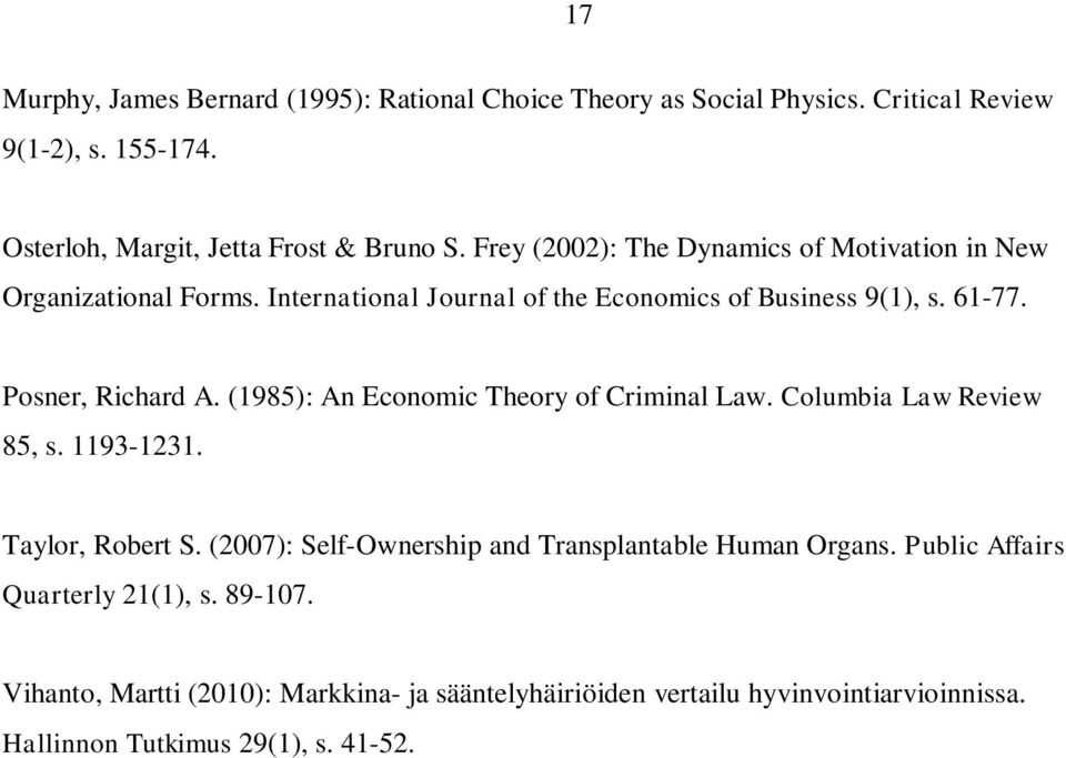 (1985): An Economic Theory of Criminal Law. Columbia Law Review 85, s. 1193-1231. Taylor, Robert S. (2007): Self-Ownership and Transplantable Human Organs.