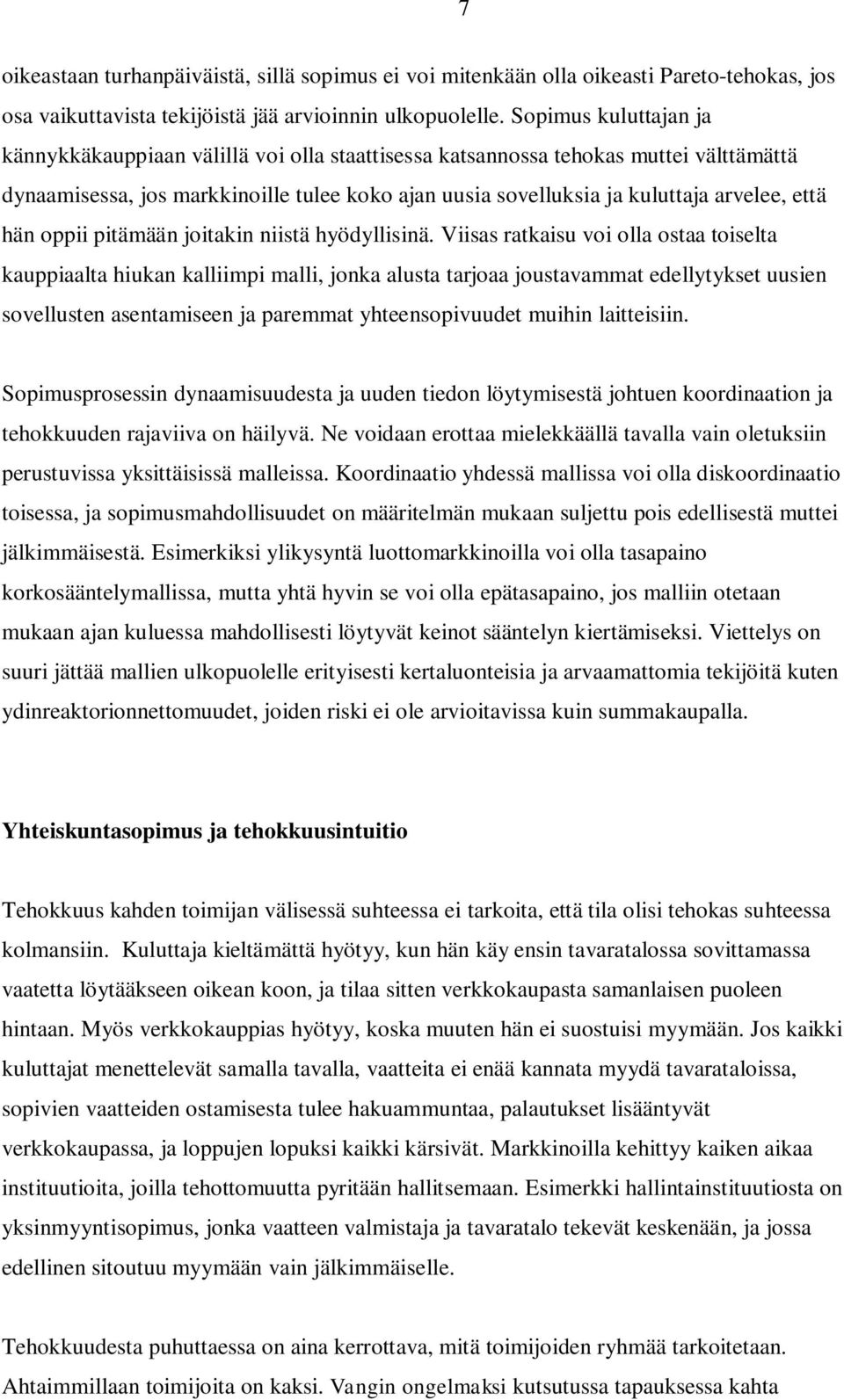 että hän oppii pitämään joitakin niistä hyödyllisinä.